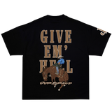 GIVE EM' HELL SHIRT
