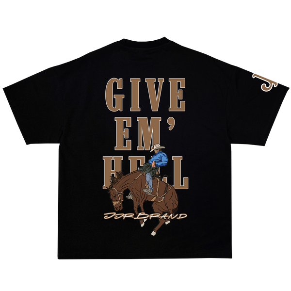 GIVE EM' HELL SHIRT