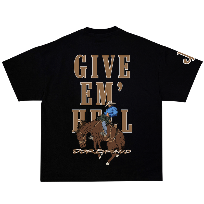 GIVE EM' HELL SHIRT